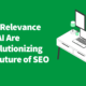 How Relevance and AI Are Revolutionizing the Future of SEO