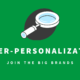 Hyper-Personalization: Time for Your Company to Join the Big Brands