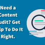 A graphic that contains the title of the article, which is "Need a Content Audit? Get Help to Do It Right."